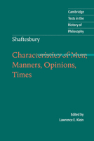 Shaftesbury: Characteristics of Men, Manners, Opinions, Times 1015868983 Book Cover