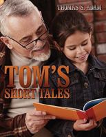Tom's Short Tales 143894456X Book Cover