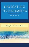 Navigating Technomedia: Caught in the Web 0742560236 Book Cover