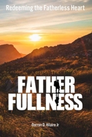 Fatherfullness: Redeeming The Fatherless Heart B0F8SSC6DY Book Cover