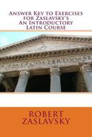 Answer Key to Exercises for Zaslavsky's an Introductory Latin Course 153027298X Book Cover