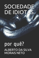 SOCIEDADE DE IDIOTAS: por quê? B08Z2NV1LP Book Cover