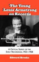 The Young Louis Armstrong on Records: A Critical Survey of the Early Recordings, 1923-1928 (Studies in Jazz Series) 0810840731 Book Cover