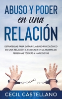 Abuso y Poder en una Relación: Estrategias para Evitar el Abuso Psicológico en una Relación y no Caer en la Trampa de Personas Tóxicas y Narcisistas (Spanish Edition) 1646941128 Book Cover