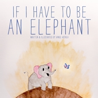 If I Have to be an Elephant B089CQTL12 Book Cover