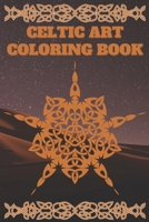 celtic art coloring book: Coloring Book New and Expanded Edition, 100 Unique celtic art Designs, Coloring Book with Fun, Easy, and Relaxing Pages ,100 page,size 6*9 inch B08HGTT2GZ Book Cover