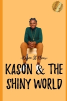 Kason & The Shiny World B0CGTMVW8S Book Cover