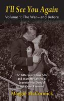 I'll See You Again: The Bittersweet Love Story and Wartime Letters of Jeanette MacDonald and Gene Raymond: Volume 1: The War-and Before 1629334367 Book Cover