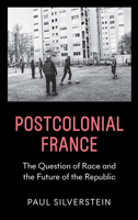 Postcolonial France: The Question of Race and the Future of the Republic 0745337759 Book Cover
