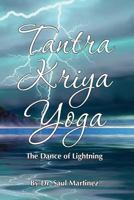 Tantra Kriya Yoga - The Dance of Lightning 1490380272 Book Cover