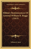 Military Reminiscences of Gen. Wm. R. Boggs, C.S.A.... 1503354245 Book Cover