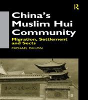 China's Muslim Hui Community: Migration, Settlement and Sects 1138970441 Book Cover