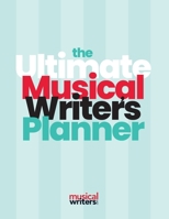 The Ultimate Musical Writer's Planner 0578746158 Book Cover