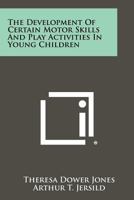 The Development Of Certain Motor Skills And Play Activities In Young Children 1258408155 Book Cover