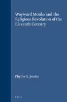 Wayward Monks and the Religious Revolution of the Eleventh Century (Brill's Studies in Intellectual History) (Brill's Studies in Intellectual History) 9004107223 Book Cover