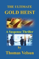 The Ultimate Gold Heist B0HFB17QXW Book Cover
