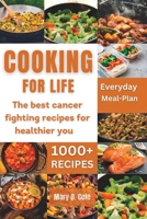 Cooking Forlife: The Best Cancer Fighting Recipe For Healthier You B0BZF7M3Q6 Book Cover