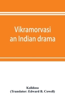 Vikramorvasi: an Indian drama 935389722X Book Cover