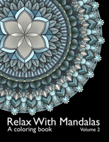 Relax With Mandalas: A Coloring Book - Volume 2 B092XPNQRJ Book Cover