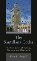 The Santillana Codes: The Civil Codes of Tunisia, Morocco, and Mauritania 1498561756 Book Cover