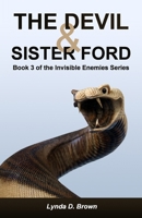 The Devil & Sister Ford: Book 3 of the Invisible Enemies Series 0985091320 Book Cover