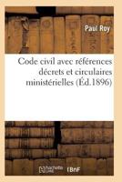 Code Civil Avec Ra(c)Fa(c)Rences a Tous Les Codes Pour Les Lois Da(c)Crets Et Circulaires Minista(c)Rielles 2011929644 Book Cover