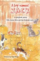 Alice and the Scaredy Cats: A Boy Named Jack - A Storybook Series - Book Three 0998715328 Book Cover