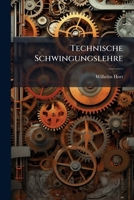 Technische Schwingungslehre: Ein Handbuch F�r Ingenieure, Physiker Und Mathematiker Bei Der Untersuchung Der in Der Technik Angewendten Periodischen Vorg�nge 1149768649 Book Cover