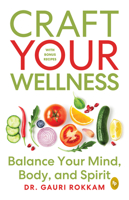 Craft Your Wellness: Balance Your Mind, Body, and Spirit 9362145537 Book Cover