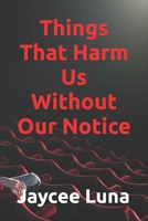 Things That Harm Us Without Our Notice B0CHL7RXP2 Book Cover