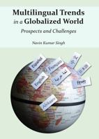 Multilingual Trends in a Globalized World: Prospects and Challenges 1443847542 Book Cover