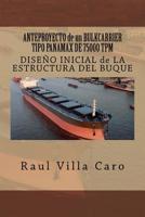 ANTEPROYECTO de un BULKCARRIER TIPO PANAMAX DE 75000 TPM: DISEÑO INICIAL de LA ESTRUCTURA DEL BUQUE (ANTEPROYECTO BULKCARRIER 75000 TPM) 1500995592 Book Cover