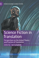 Science Fiction in Translation: Perspectives on the Global Theory and Practice of Translation 303084207X Book Cover
