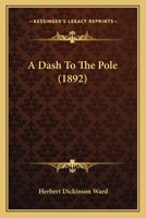 A Dash To The Pole 1179112539 Book Cover