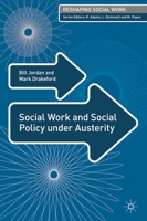 Social Work and Social Policy under Austerity (Reshaping Social Work) 1137020636 Book Cover