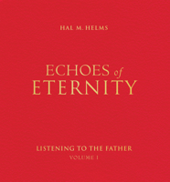 Echoes of Eternity: Listening to the Father (Echoes of Eternity) 1557251738 Book Cover