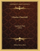 Charles Churchill: Vagabond Poet (1907) 1104080354 Book Cover