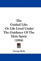 The Guided Life: Or, Life Lived Under the Guidance of the Holy Spirit 1104392348 Book Cover