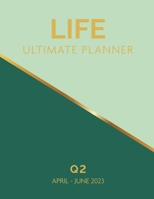 Life Ultimate Planner: Q2 April - June 2023 196013003X Book Cover