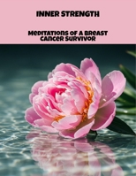 Inner Strength: Meditations Of A Breast Cancer Survivor B0FPRGKLL8 Book Cover