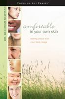 Comfortable in Your Own Skin: Making Peace With Your Body Image (Focus on the Family Books) 1589973542 Book Cover