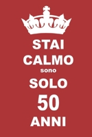 stai calmo sono solo 50 anni: 50 Anni compleanno regalo,  quaderno notebook di Compleanno come Diario o Stai calmo 100 pagine 6x9 (Italian Edition) 1659201292 Book Cover