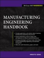 Manufacturing Engineering Handbook (McGraw-Hill Handbooks) 0071839771 Book Cover