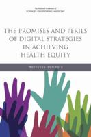 The Promises and Perils of Digital Strategies in Achieving Health Equity: Workshop Summary 0309438918 Book Cover