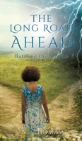 The Long Road Ahead: Battling the Storms 1662834853 Book Cover