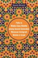 Paths to Middle-Class Mobility Among Second Generation Moroccan Immigrant Women in Israel 081433881X Book Cover