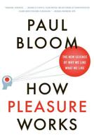 How Pleasure Works: The New Science of Why We Like What We Like 0393066320 Book Cover