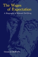 The Wages of Expectation: A Biography of Edward Dahlberg (The Gotham Library of the New York University Press) 1566494214 Book Cover