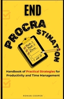 End Procrastination: Handbook of Practical Strategies for Productivity and Time Management B0F39826XH Book Cover