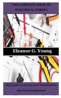 THE COMPLETE BOOK TO ELECTRICAL WIRING: Self guide in wiring and installations electrical component B0BW2QMGQD Book Cover